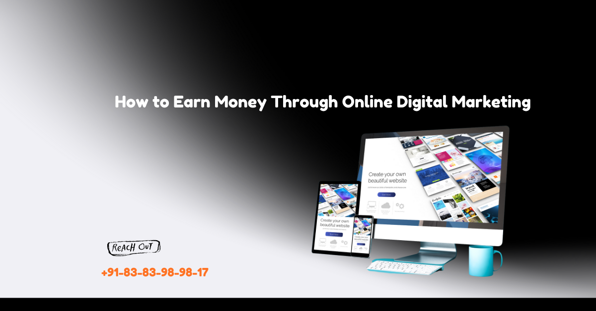 Unleashing the Potential: A Comprehensive Guide on How to Earn Money Through Online Digital Marketing